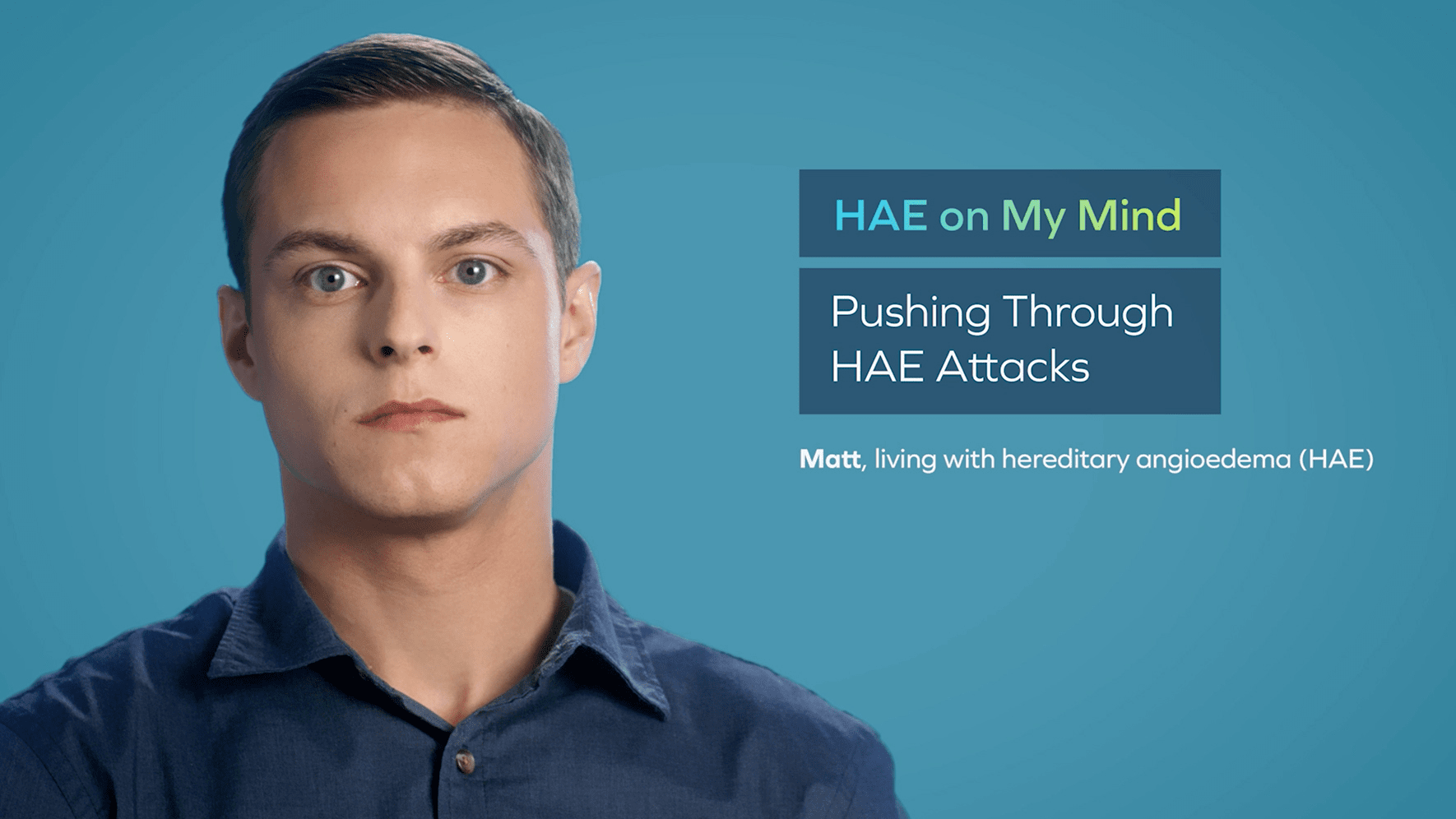 Matt, patient living with HAE attacks.